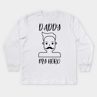 daddy my hero Kids Long Sleeve T-Shirt